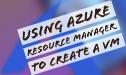 Featured image of post Day 2: Azure Resource Manager - Create a VM