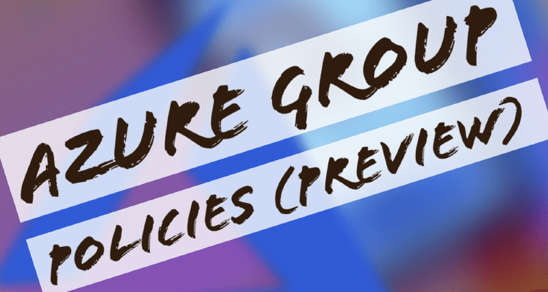 Featured image of post Day 46: Azure Group Policies