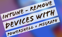 Featured image of post Day 57: Remove Intune Devices with PowerShell